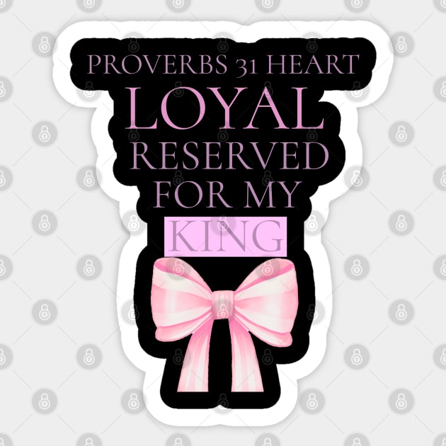 Proverbs 31 Heart. Loyal. Reserved. For My King. Sticker by Lamar 's Store